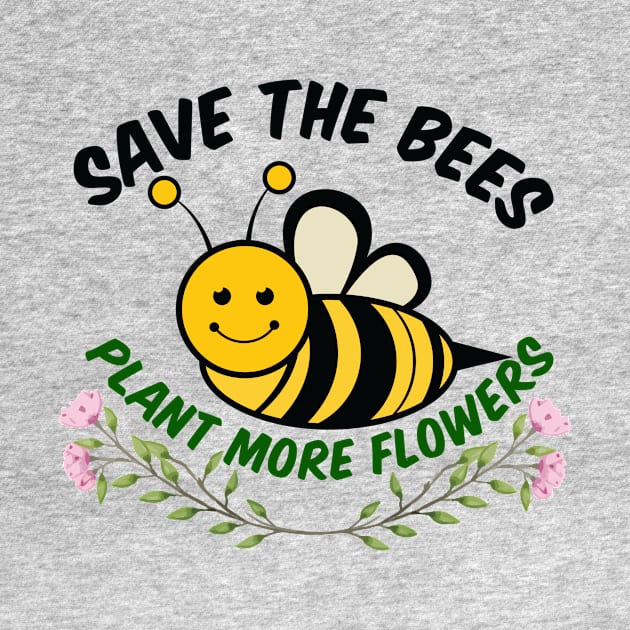 Save the Bees Plant More Flowers by epiclovedesigns